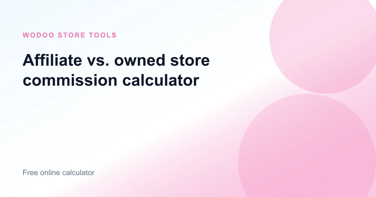 Free online affiliate vs owned store calculator to compare commission and margins