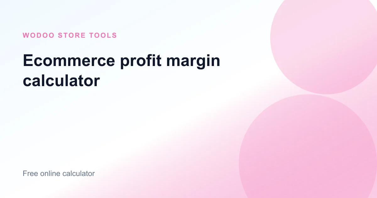 Free online ecommerce profit margin calculator for COGS, fees, and ad costs
