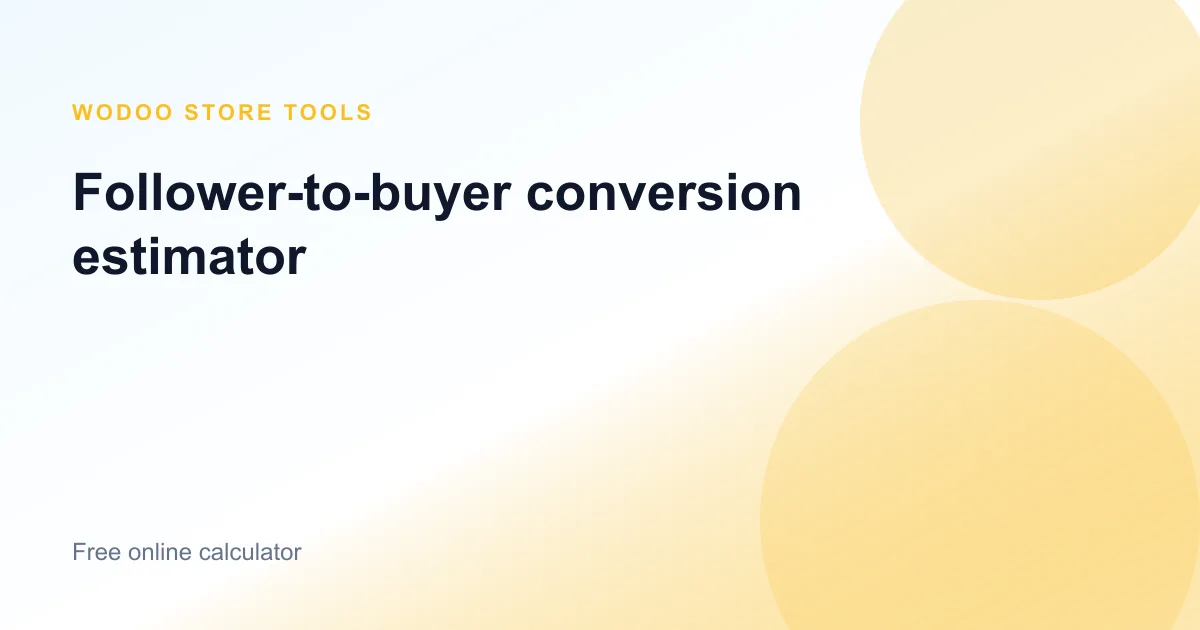 Free online follower-to-buyer estimator for creator ecommerce conversion and revenue