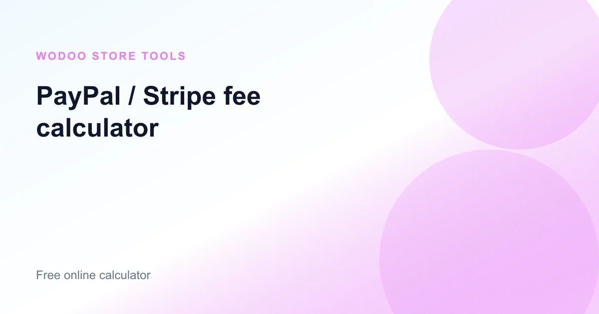Free online PayPal and Stripe fee calculator for processing fees and net payout